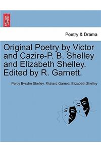 Original Poetry by Victor and Cazire-P. B. Shelley and Elizabeth Shelley. Edited by R. Garnett.