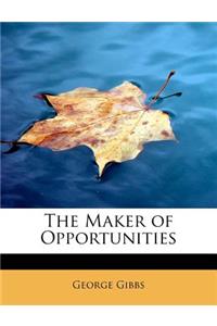 The Maker of Opportunities