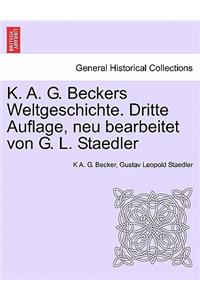 K. A. G. Beckers Weltgeschichte. Dritte Auflage, Neu Bearbeitet Von G. L. Staedler