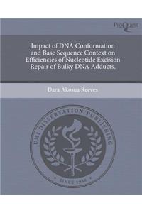 Impact of DNA Conformation and Base Sequence Context on Efficiencies of Nucleotide Excision Repair of Bulky DNA Adducts