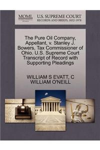 The Pure Oil Company, Appellant, V. Stanley J. Bowers, Tax Commissioner of Ohio. U.S. Supreme Court Transcript of Record with Supporting Pleadings