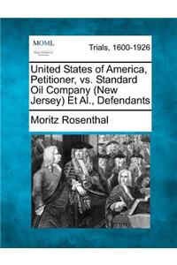 United States of America, Petitioner, vs. Standard Oil Company (New Jersey) et al., Defendants