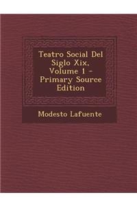 Teatro Social del Siglo XIX, Volume 1