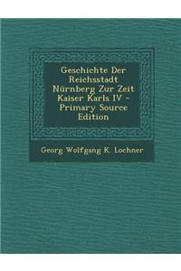 Geschichte Der Reichsstadt Nurnberg Zur Zeit Kaiser Karls IV