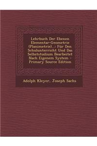 Lehrbuch Der Ebenen Elementar-Geometrie (Planimetrie)...