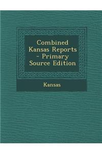 Combined Kansas Reports - Primary Source Edition