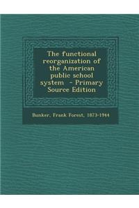 The Functional Reorganization of the American Public School System