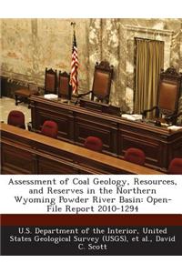 Assessment of Coal Geology, Resources, and Reserves in the Northern Wyoming Powder River Basin
