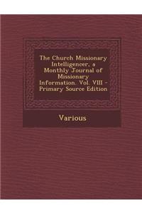 The Church Missionary Intelligencer, a Monthly Journal of Missionary Information. Vol. VIII