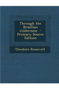Through the Brazilian Wilderness