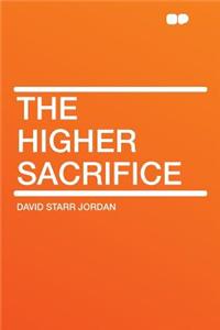 The Higher Sacrifice