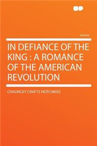 In Defiance of the King