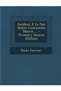 Goldoni E Le Sue Sedici Commedie Nuove....