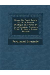 Revue Du Droit Public Et de La Science Politique En France Et A L'Etranger, Volumes 9-10 - Primary Source Edition