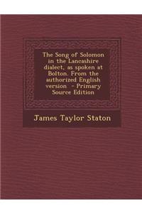 The Song of Solomon in the Lancashire Dialect, as Spoken at Bolton. from the Authorized English Version