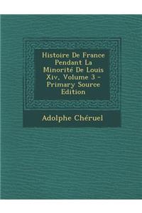 Histoire de France Pendant La Minorite de Louis XIV, Volume 3