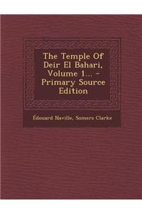 The Temple of Deir El Bahari, Volume 1...