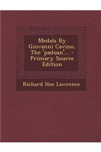 Medals by Giovanni Cavino, the 'Paduan'...