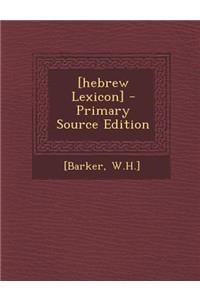 [Hebrew Lexicon] - Primary Source Edition