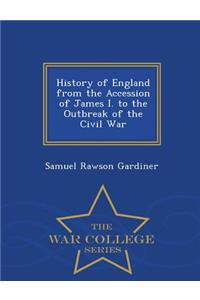 History of England from the Accession of James I. to the Outbreak of the Civil War - War College Series