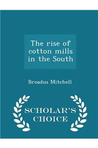 Rise of Cotton Mills in the South - Scholar's Choice Edition