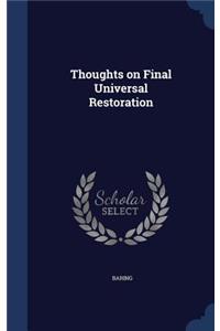 Thoughts on Final Universal Restoration
