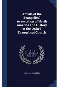 Annals of the Evangelical Association of North America and History of the United Evangelical Church