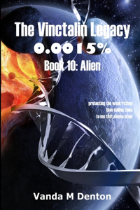 The Vinctalin Legacy 0.0015%: Book 10 Alien