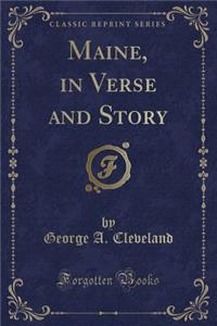 Maine, in Verse and Story (Classic Reprint)
