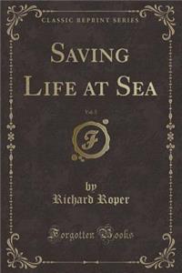 Saving Life at Sea, Vol. 5 (Classic Reprint)