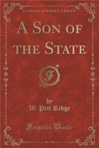 A Son of the State (Classic Reprint)