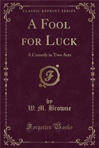 A Fool for Luck