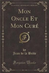 Mon Oncle Et Mon Curé (Classic Reprint)
