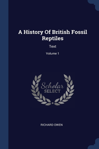 A History Of British Fossil Reptiles