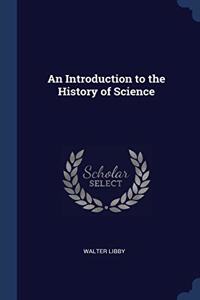 AN INTRODUCTION TO THE HISTORY OF SCIENC