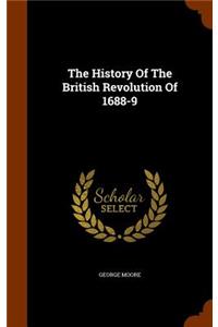 The History Of The British Revolution Of 1688-9