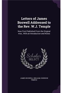 Letters of James Boswell Addressed to the Rev. W.J. Temple