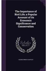 The Importance of Bird Life; A Popular Account of Its Economic Significance and Conservation