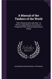A Manual of the Timbers of the World