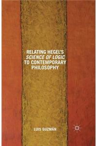 Relating Hegel's Science of Logic to Contemporary Philosophy