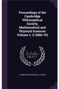 Proceedings of the Cambridge Philosophical Society, Mathematical and Physical Sciences Volume v. 2 (1866-76)