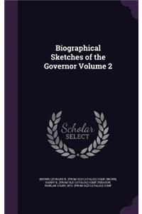 Biographical Sketches of the Governor Volume 2