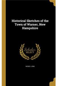 Historical Sketches of the Town of Warner, New Hampshire