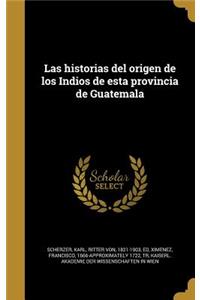 Las historias del origen de los Indios de esta provincia de Guatemala
