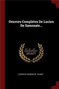 Oeuvres Complétes de Lucien de Samosate...