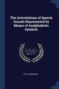 The Articulations of Speech Sounds Represented by Means of Analphabetic Symbols