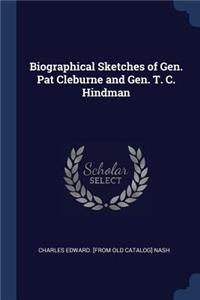 Biographical Sketches of Gen. Pat Cleburne and Gen. T. C. Hindman