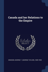 Canada and her Relations to the Empire