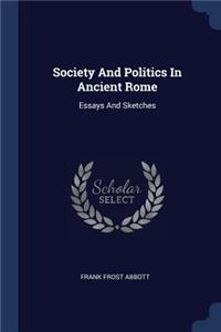 Society And Politics In Ancient Rome: Essays And Sketches