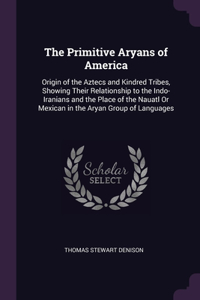 The Primitive Aryans of America